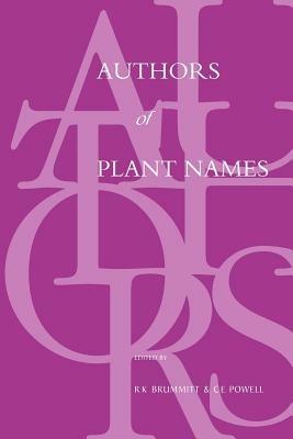 Authors of Plant Names: A List of Authors of Scientific Names of Plants, with Recommended Standard Forms of Their Names, Including Abbreviations - R. K. Brummitt - cover