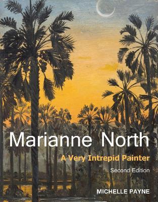 Marianne North: A Very Intrepid Painter. Second edition. - Michelle Payne - cover