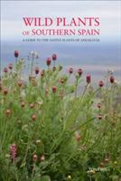 Field Guide to the Wild Flowers of the Western Mediterranean: A Guide to the Native Plants of Andalucia