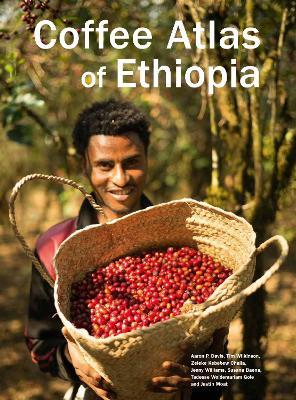 Coffee Atlas of Ethiopia - Aaron P. Davis,Tim Wilkinson,Zeleke Kebebew Challa - cover