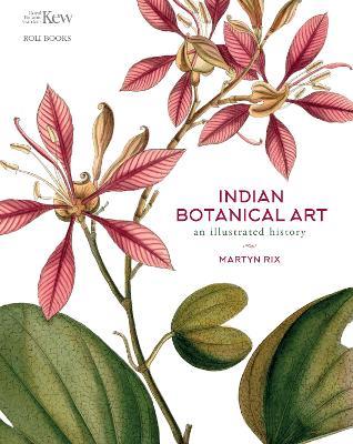 Indian Botanical Art: an illustrated history - Martyn Rix - cover