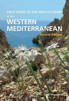 Field Guide to the Wildflowers of the Western Mediterranean, Second edition - Chris Thorogood - cover