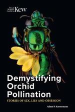 Demystifying Orchid Pollination: Stories of sex, lies and obsession