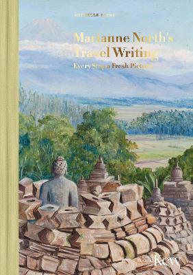 Marianne North's Travel Writing: Every Step a Fresh Picture - Michelle Payne - cover