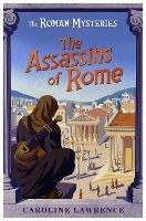 The Roman Mysteries: The Assassins of Rome: Book 4 - Caroline Lawrence - cover