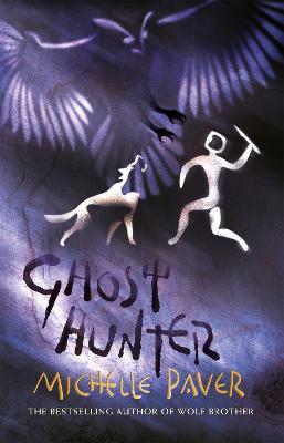 Chronicles of Ancient Darkness: Ghost Hunter: Book 6 from the bestselling author of Wolf Brother - Michelle Paver - cover