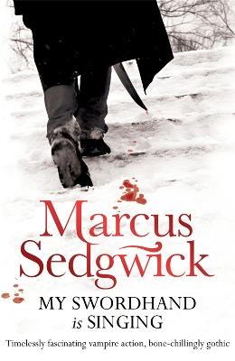 My Swordhand is Singing - Marcus Sedgwick - cover