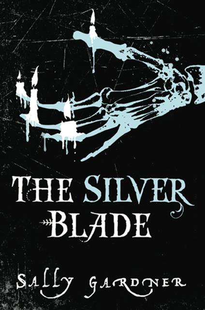 The Silver Blade - Sally Gardner - ebook