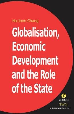 Globalisation, Economic Development & the Role of the State - Ha-Joon Chang - cover