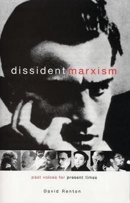 Dissident Marxism: Past Voices for Present Times - David Renton - cover