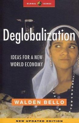 Deglobalization: Ideas for a New World Economy - Walden Bello - cover