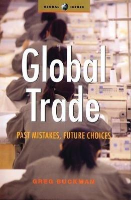 Global Trade: Past Mistakes, Future Choices - Greg Buckman - cover