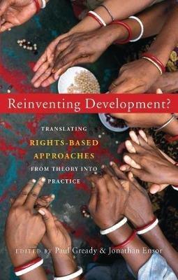 Reinventing Development?: Translating Rights-based Approaches from Theory into Practice - cover