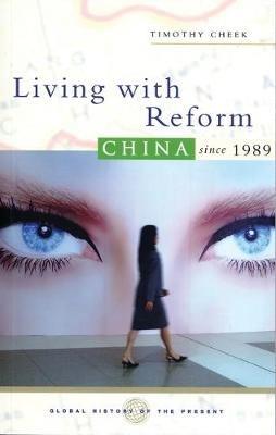 Living with Reform: China since 1989 - Timothy Cheek - cover