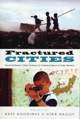 Fractured Cities: Social Exclusion, Urban Violence and Contested Spaces in Latin America - cover