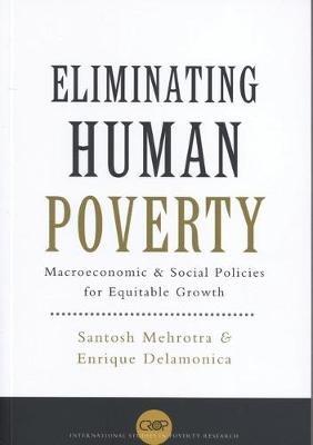 Eliminating Human Poverty: Macroeconomic and Social Policies for Equitable Growth - Santosh Mehrotra,Enrique Delamonica - cover