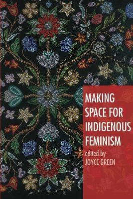 Making Space for Indigenous Feminism - cover