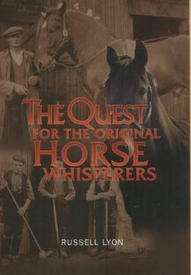 The Quest for the Original Horse Whisperers - Russell Lyon - cover