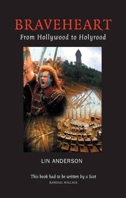 Braveheart: From Hollywood to Holyrood - Lin Anderson - cover