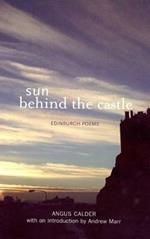 Sun Behind the Castle: Edinburgh Poems