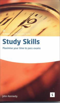 Study Skills: Maximise Your Time to Pass Exams - John Kennedy - cover