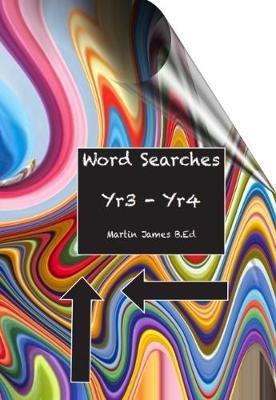 Word Searches Yr 3-Yr 4 - Martin James - cover