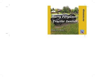 HARRY FERGUSON: TRACTOR GENIUS - Edward James - cover