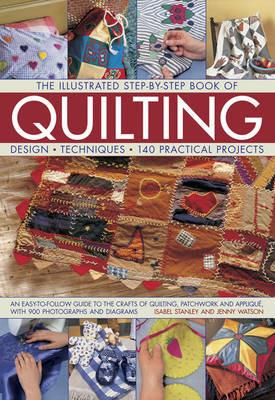 The Illustrated Step-by-Step Book of Quilting: Design, Techniques, 140 Practical Projects - Jenny Watson,Isabel Stanley - cover