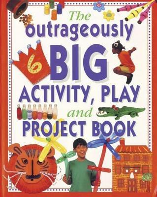 Outrageously Big Activity, Play and Project Book - Lucy Painter - cover