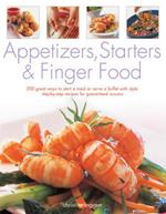 Appetizers, Starters and Finger Food: 200 Great Ways to Start a Meal or Serve a Buffet with Style; Step-by-Step Recipes for Guaranteed Success