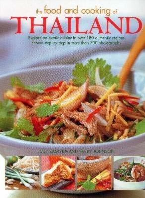 The Food and Cooking of Thailand: Explore an exotic cuisine in over 180 authentic recipes - Judy Bastyra,Becky Johnson - cover