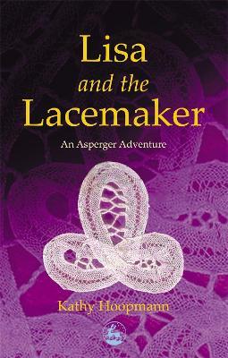 Lisa and the Lacemaker: An Asperger Adventure - Kathy Hoopmann - cover