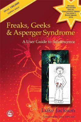 Freaks, Geeks and Asperger Syndrome: A User Guide to Adolescence - Luke Jackson - cover