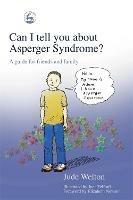 Can I tell you about Asperger Syndrome?: A guide for friends and family - Jude Welton - cover