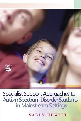 Specialist Support Approaches to Autism Spectrum Disorder Students in Mainstream Settings - Sally Hewitt - cover