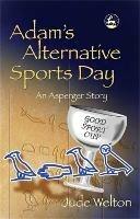 Adam's Alternative Sports Day: An Asperger Story - Jude Welton - cover