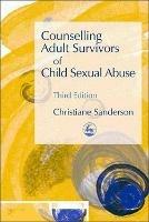 Counselling Adult Survivors of Child Sexual Abuse: Third Edition - Christiane Sanderson - cover