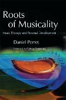Roots of Musicality: Music Therapy and Personal Development - Daniel Perret - cover