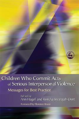 Children Who Commit Acts of Serious Interpersonal Violence: Messages for Best Practice - cover