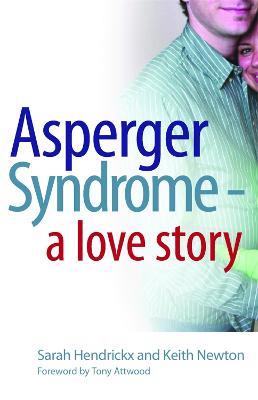 Asperger Syndrome - A Love Story - Sarah Hendrickx,Keith Newton - cover