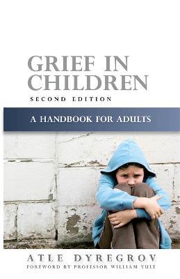 Grief in Children: A Handbook for Adults - Atle Dyregrov - cover