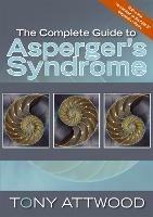 The Complete Guide to Asperger's Syndrome - Dr Anthony Attwood - cover
