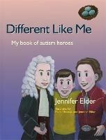 Different Like Me: My Book of Autism Heroes - Jennifer Elder - cover