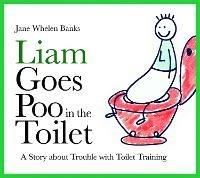 Liam Goes Poo in the Toilet: A Story about Trouble with Toilet Training - Jane Whelen-Banks - cover