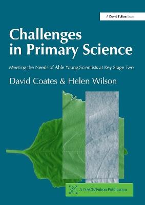 Challenges in Primary Science: Meeting the Needs of Able Young Scientists at Key Stage Two - David Coates,Helen Wilson - cover