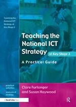 Teaching the National ICT Strategy at Key Stage 3: A Practical Guide