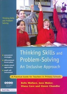 Thinking Skills and Problem-Solving - An Inclusive Approach: A Practical Guide for Teachers in Primary Schools - Belle Wallace,June Maker,Diana Cave - cover