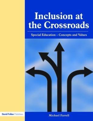 Inclusion at the Crossroads: Special Education--Concepts and Values - Michael Farrell - cover