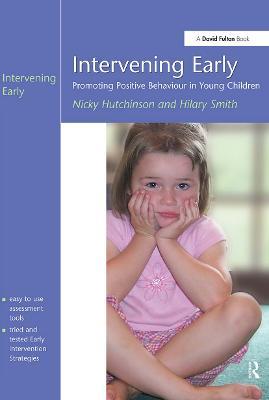 Intervening Early: Promoting Positive Behaviour in Young Children - Nicky Hutchinson,Hilary Smith - cover