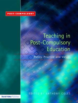 Teaching in Post-Compulsory Education: Policy, Practice and Values - cover